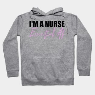 I'm A Nurse Essential Af Hoodie